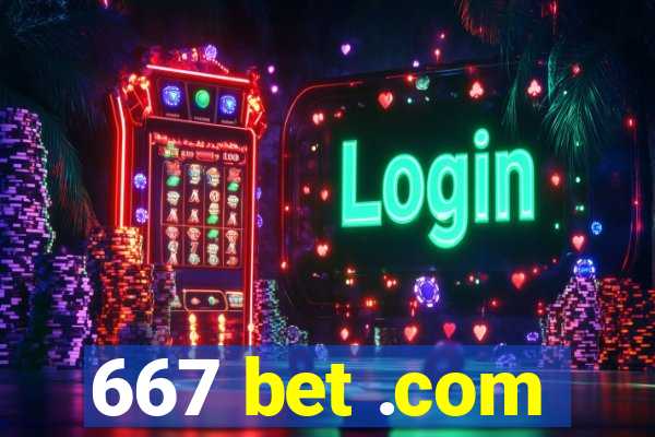 667 bet .com